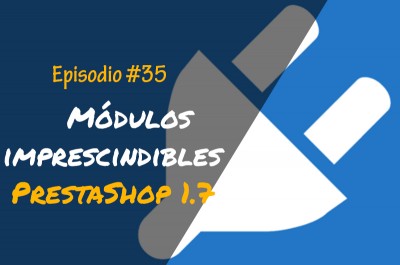 Módulos imprescindibles para PrestaShop 1.7