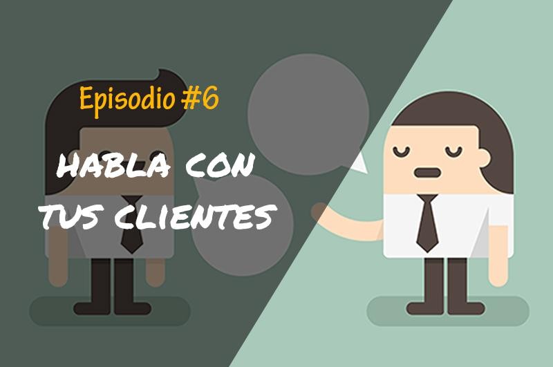 Habla con tus clientes