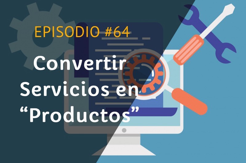 Convertir Servicios en “Productos”